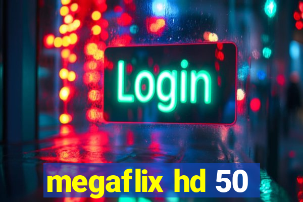 megaflix hd 50